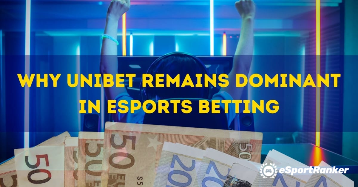 Why Unibet Remains Dominant in eSports Betting